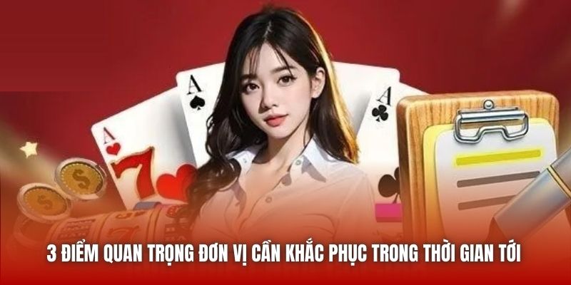 3 điểm quan trọng đơn vị cần khắc phục trong thời gian tới