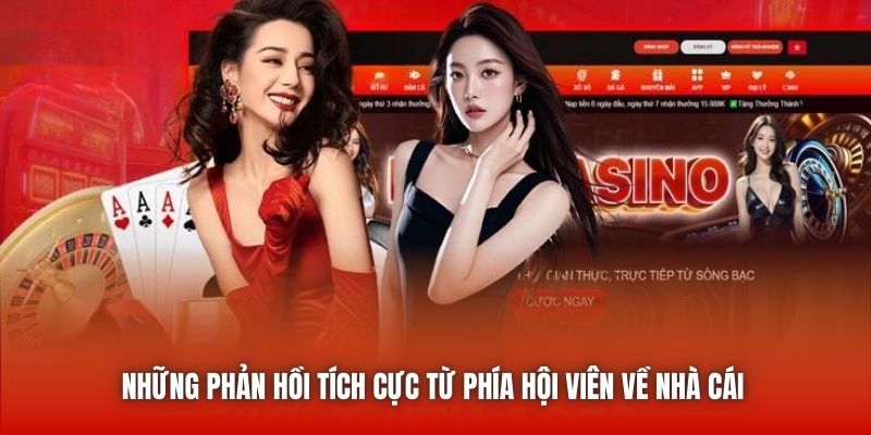 Những phản hồi tích cực từ phía hội viên về nhà cái