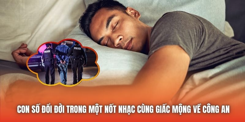 Con số đổi đời trong một nốt nhạc cùng giấc mộng về công an