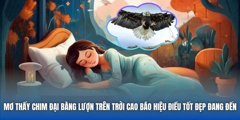 Mơ thấy chim đại bàng lượn trên trời cao báo hiệu điều tốt đẹp đang đến