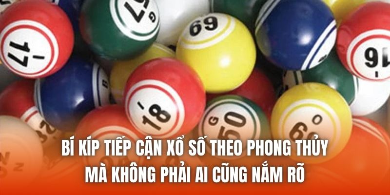 Bí kíp tiếp cận xổ số theo phong thủy mà không phải ai cũng nắm rõ